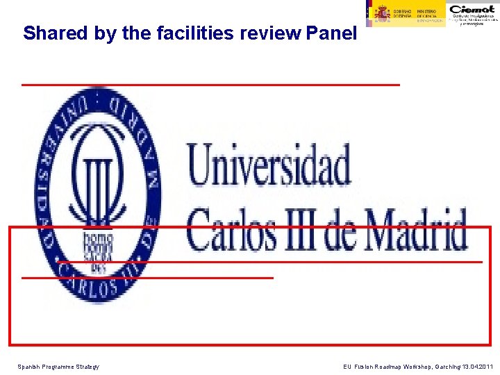 Shared by the facilities review Panel Spanish Programme Strategy EU Fusion Roadmap Workshop, Garching