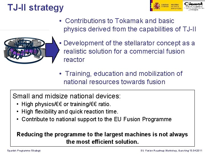 TJ-II strategy • Contributions to Tokamak and basic physics derived from the capabilities of