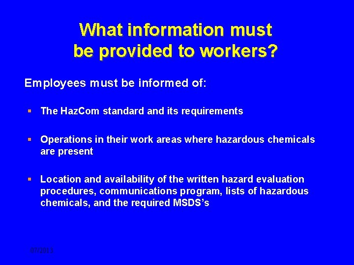 What information must be provided to workers? Employees must be informed of: § The