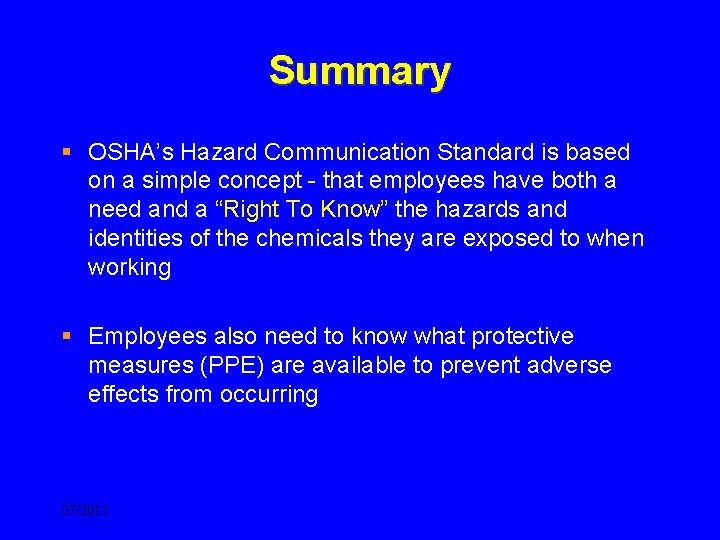 Summary § OSHA’s Hazard Communication Standard is based on a simple concept - that