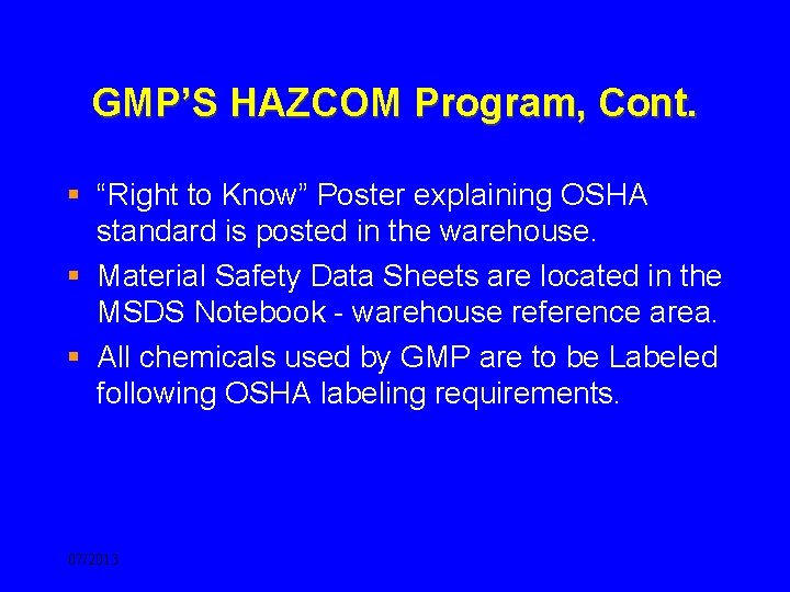 GMP’S HAZCOM Program, Cont. § “Right to Know” Poster explaining OSHA standard is posted