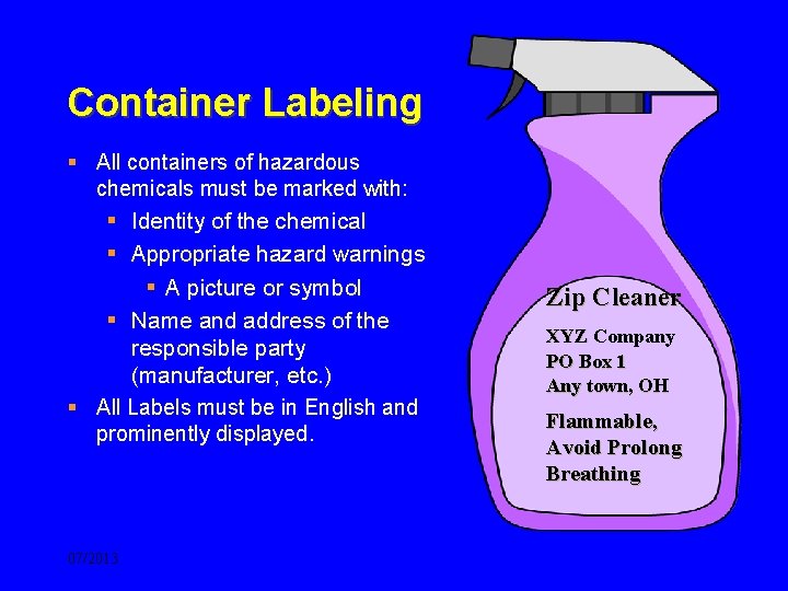 Container Labeling § All containers of hazardous chemicals must be marked with: § Identity