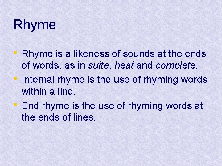 Rhyme • Rhyme is a likeness of sounds at the ends • • of Rhyme • Rhyme is a likeness of sounds at the ends • • of
