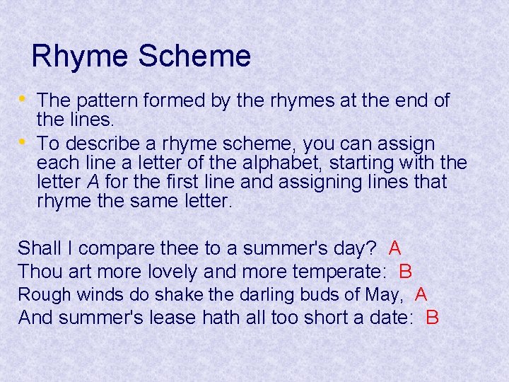 Rhyme Scheme • The pattern formed by the rhymes at the end of • Rhyme Scheme • The pattern formed by the rhymes at the end of •