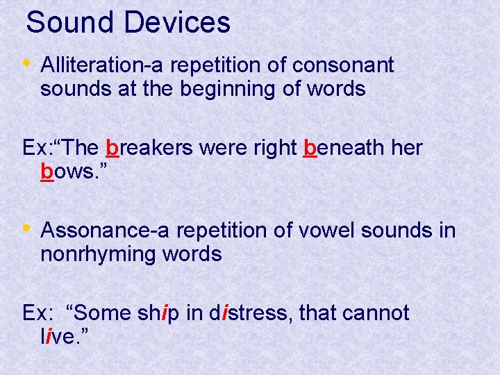 Sound Devices • Alliteration-a repetition of consonant sounds at the beginning of words Ex: Sound Devices • Alliteration-a repetition of consonant sounds at the beginning of words Ex: