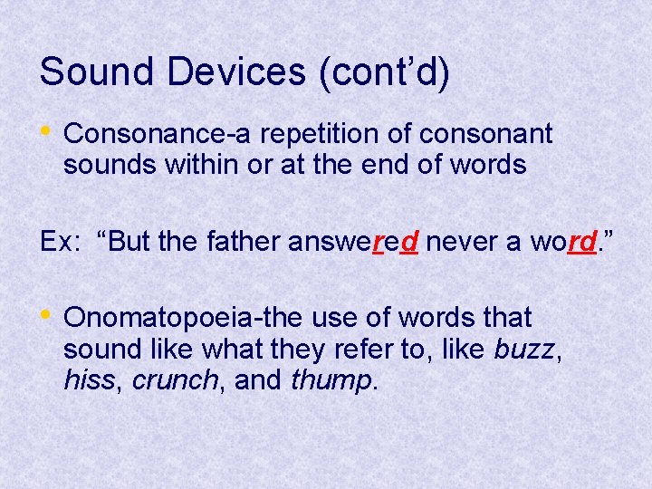 Sound Devices (cont’d) • Consonance-a repetition of consonant sounds within or at the end Sound Devices (cont’d) • Consonance-a repetition of consonant sounds within or at the end