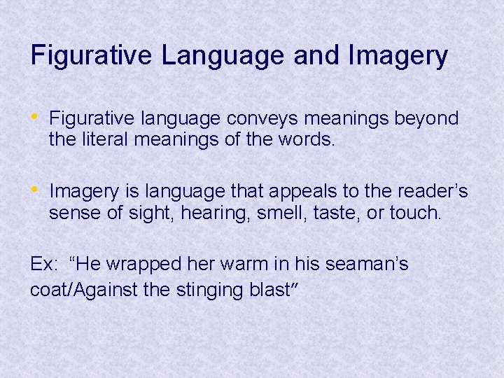 Figurative Language and Imagery • Figurative language conveys meanings beyond the literal meanings of Figurative Language and Imagery • Figurative language conveys meanings beyond the literal meanings of