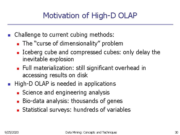 Motivation of High-D OLAP n n Challenge to current cubing methods: n The “curse Motivation of High-D OLAP n n Challenge to current cubing methods: n The “curse