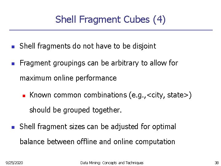 Shell Fragment Cubes (4) n Shell fragments do not have to be disjoint n Shell Fragment Cubes (4) n Shell fragments do not have to be disjoint n