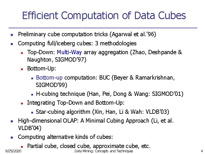 Efficient Computation of Data Cubes n Preliminary cube computation tricks (Agarwal et al. ’ Efficient Computation of Data Cubes n Preliminary cube computation tricks (Agarwal et al. ’