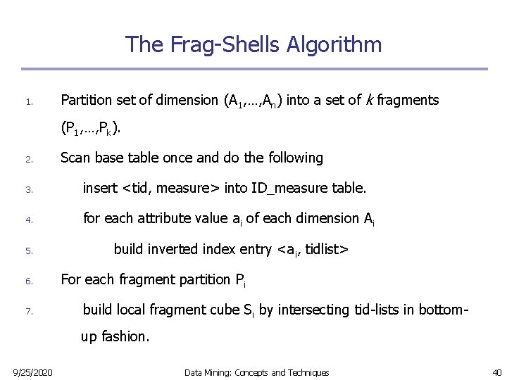 The Frag-Shells Algorithm 1. Partition set of dimension (A 1, …, An) into a The Frag-Shells Algorithm 1. Partition set of dimension (A 1, …, An) into a