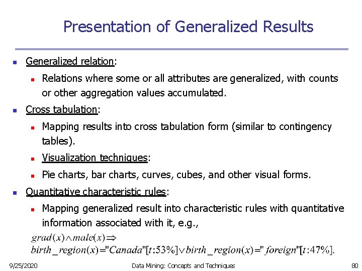 Presentation of Generalized Results n Generalized relation: n n Cross tabulation: n n Relations Presentation of Generalized Results n Generalized relation: n n Cross tabulation: n n Relations