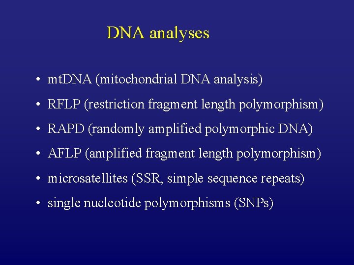 DNA analyses • mt. DNA (mitochondrial DNA analysis) • RFLP (restriction fragment length polymorphism)