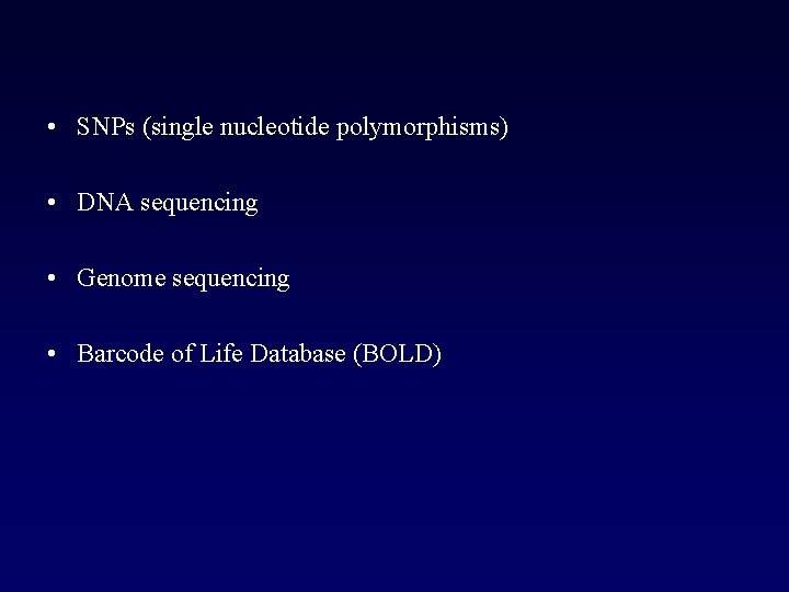  • SNPs (single nucleotide polymorphisms) • DNA sequencing • Genome sequencing • Barcode
