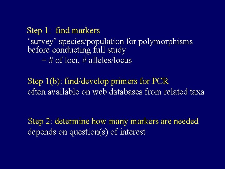 Step 1: find markers ‘survey’ species/population for polymorphisms before conducting full study = #