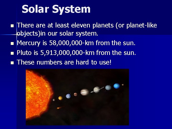 Solar System n n There at least eleven planets (or planet-like objects)in our solar