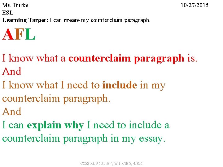 Ms. Burke ESL Learning Target: I can create my counterclaim paragraph. 10/27/2015 AFL I