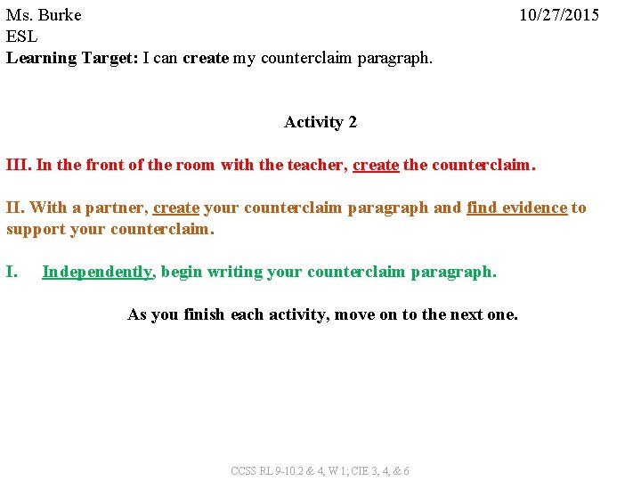 Ms. Burke ESL Learning Target: I can create my counterclaim paragraph. 10/27/2015 Activity 2