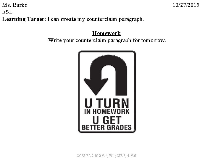 Ms. Burke ESL Learning Target: I can create my counterclaim paragraph. Homework Write your