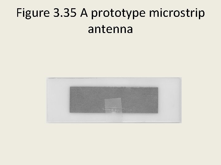 Figure 3. 35 A prototype microstrip antenna 