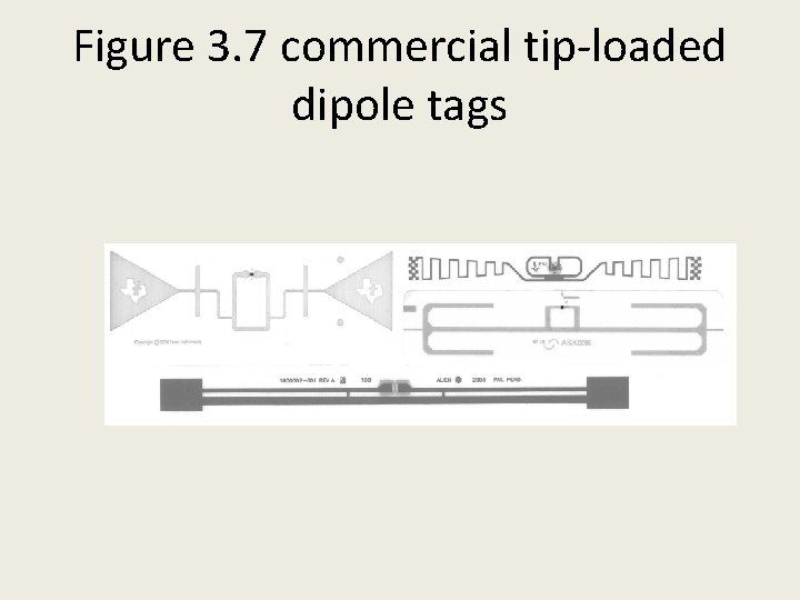 Figure 3. 7 commercial tip-loaded dipole tags 