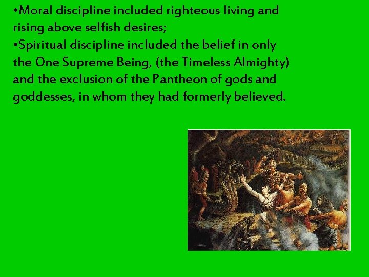 • Moral discipline included righteous living and rising above selfish desires; • Spiritual • Moral discipline included righteous living and rising above selfish desires; • Spiritual