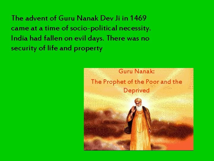 The advent of Guru Nanak Dev Ji in 1469 came at a time of The advent of Guru Nanak Dev Ji in 1469 came at a time of