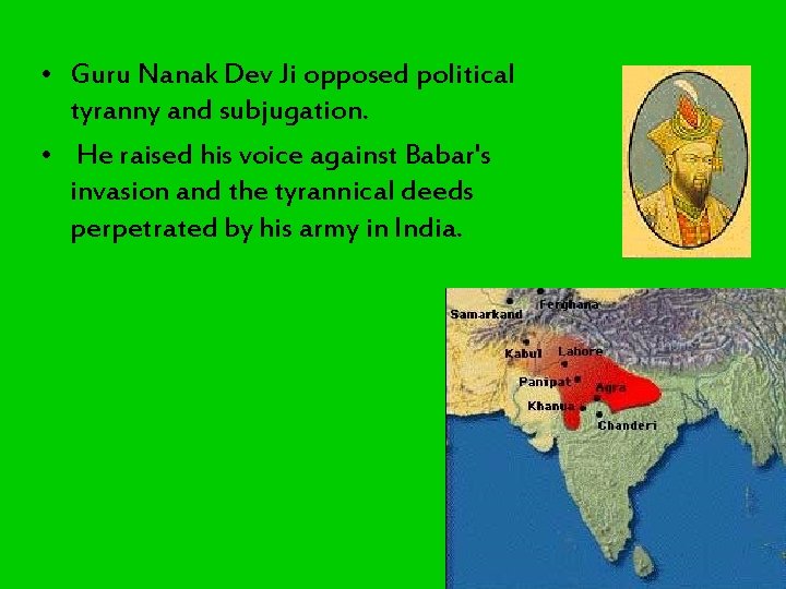• Guru Nanak Dev Ji opposed political tyranny and subjugation. • He raised • Guru Nanak Dev Ji opposed political tyranny and subjugation. • He raised