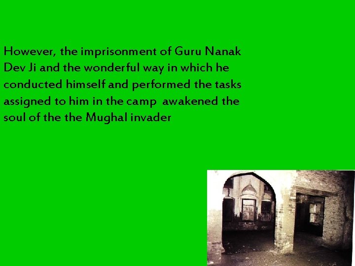 However, the imprisonment of Guru Nanak Dev Ji and the wonderful way in which However, the imprisonment of Guru Nanak Dev Ji and the wonderful way in which