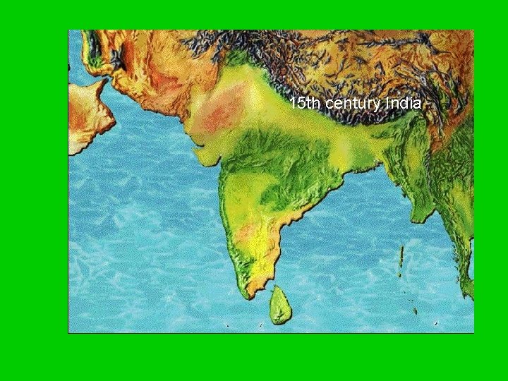 15 th century India 15 th century India
