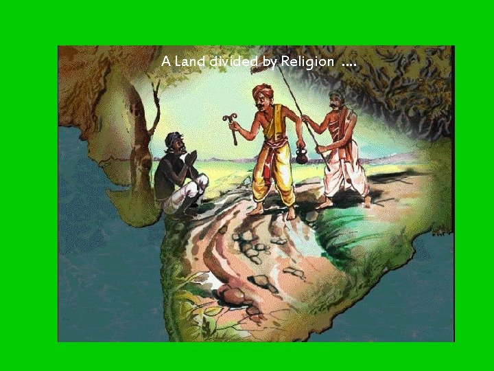 A Land divided by Religion …. A Land divided by Religion ….