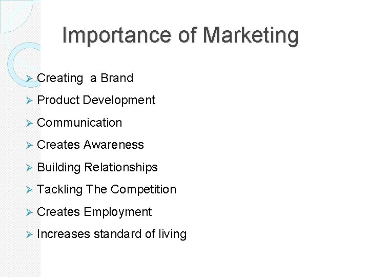 Importance of Marketing Ø Creating a Brand Ø Product Development Ø Communication Ø Creates