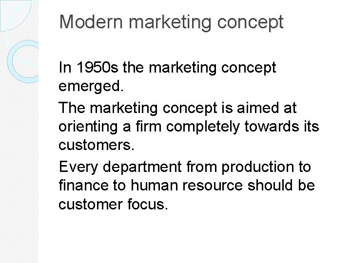 Modern marketing concept In 1950 s the marketing concept emerged. The marketing concept is