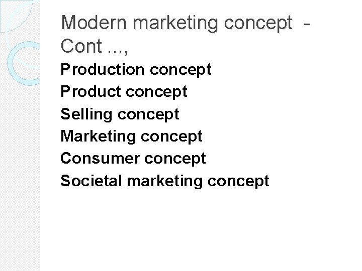 Modern marketing concept - Cont. . . , Production concept Product concept Selling concept