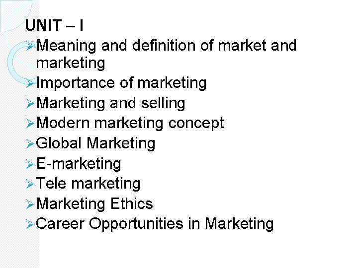 UNIT – I Ø Meaning and definition of market and marketing Ø Importance of