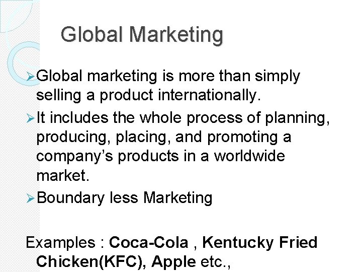 Global Marketing Ø Global marketing is more than simply selling a product internationally. Ø