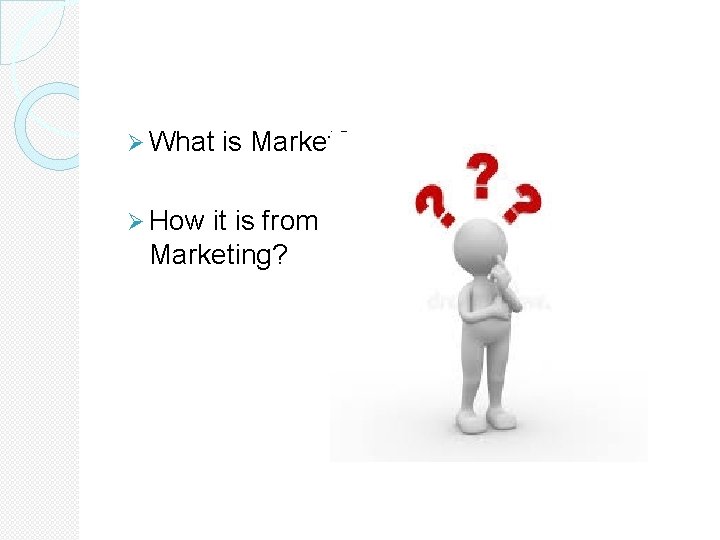 Ø What is Market? Ø How it is from Marketing? 