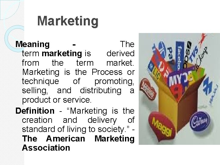 Marketing Meaning The term marketing is derived from the term market. Marketing is the