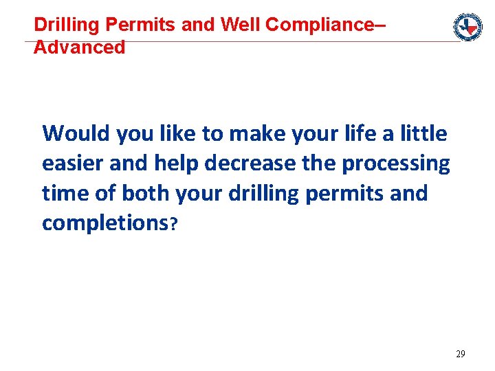 Drilling Permits and Well Compliance– Advanced Would you like to make your life a