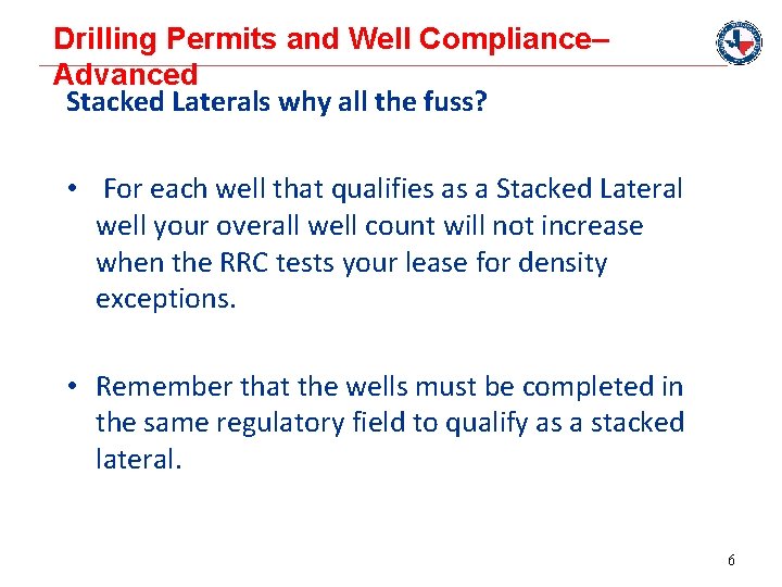Drilling Permits and Well Compliance– Advanced Stacked Laterals why all the fuss? • For