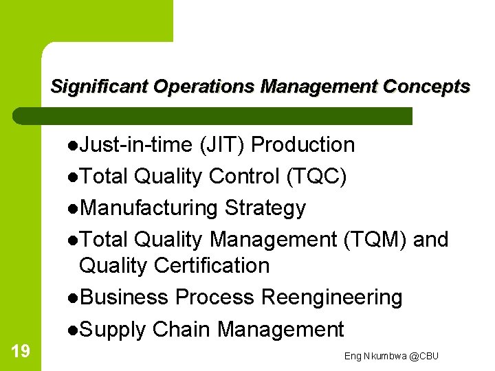 Significant Operations Management Concepts l. Just-in-time (JIT) Production l. Total Quality Control (TQC) l.