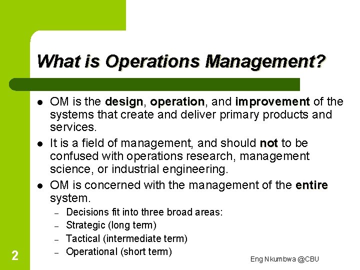 What is Operations Management? l l l OM is the design, design operation, operation
