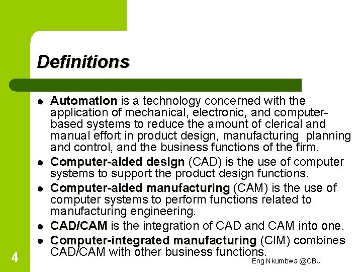 Definitions l l l 4 Automation is a technology concerned with the application of