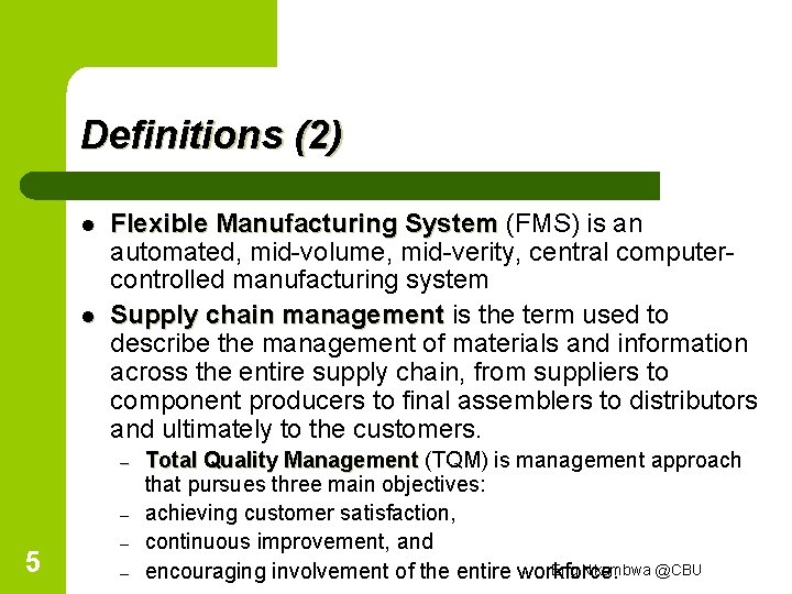 Definitions (2) l l Flexible Manufacturing System (FMS) is an automated, mid-volume, mid-verity, central