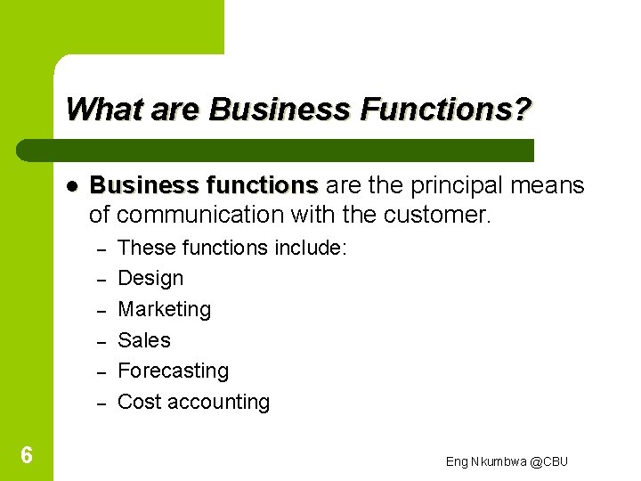 What are Business Functions? l Business functions are the principal means of communication with