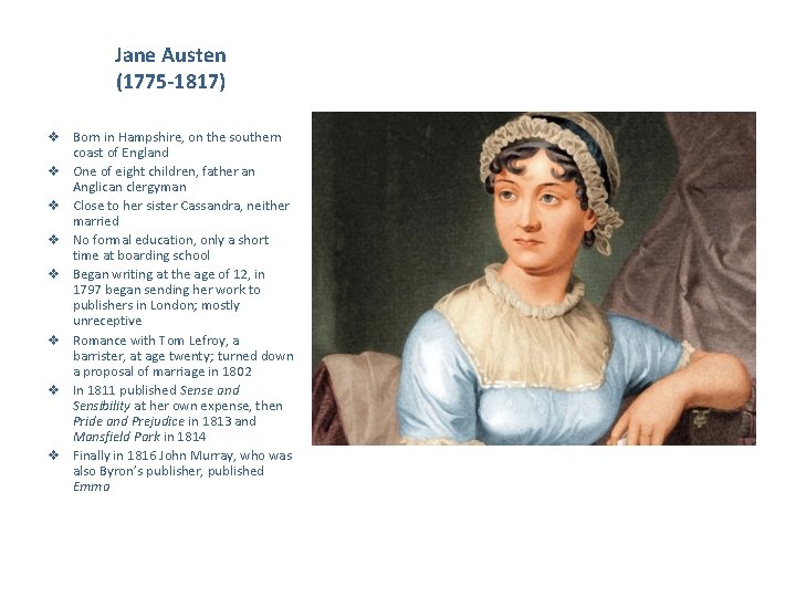 Jane Austen (1775 -1817) v Born in Hampshire, on the southern coast of England