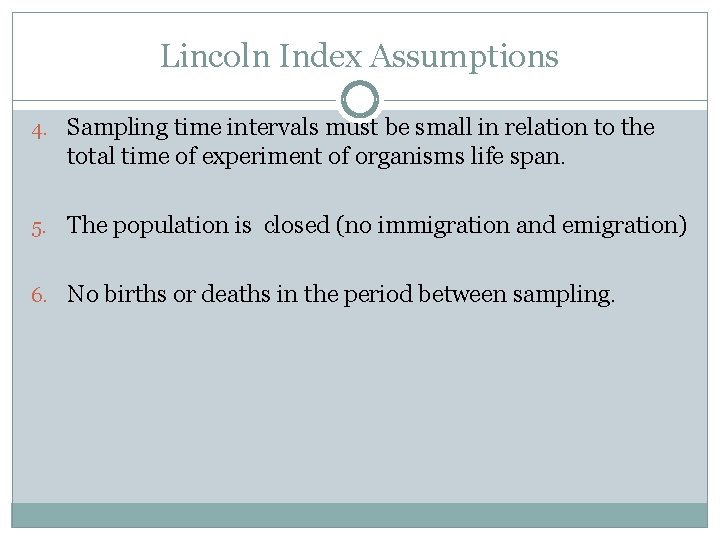 Lincoln Index Assumptions 4. Sampling time intervals must be small in relation to the