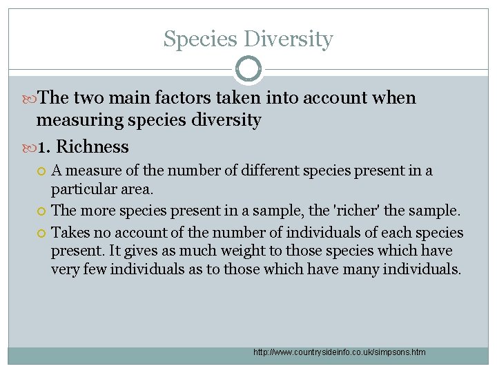 Species Diversity The two main factors taken into account when measuring species diversity 1.