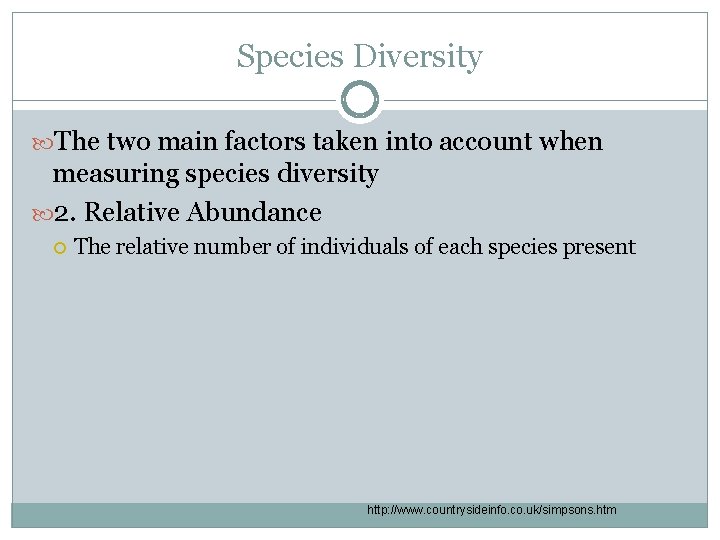 Species Diversity The two main factors taken into account when measuring species diversity 2.