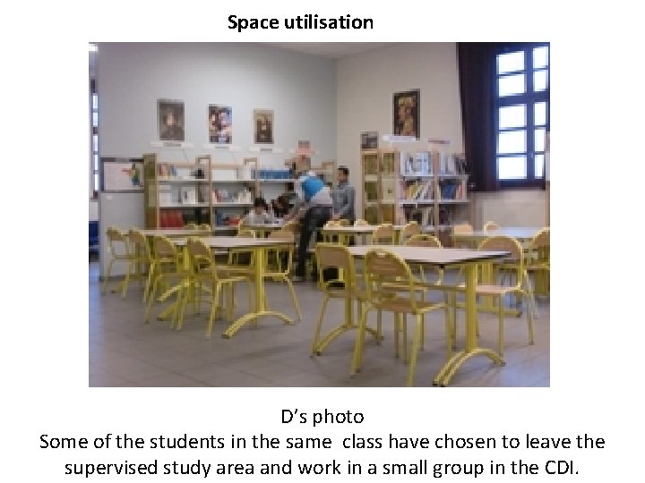 Space utilisation D’s photo Some of the students in the same class have chosen